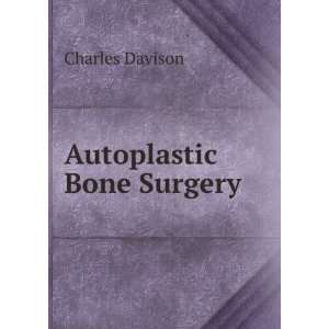  Autoplastic Bone Surgery Charles Davison Books