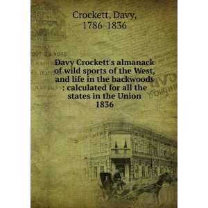   for all the states in the Union. 1836 Davy, 1786 1836 Crockett Books