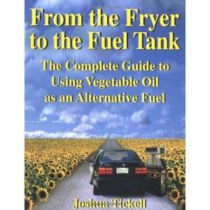 the Fryer to the Fuel Tank The Complete Guide to Using Vegetable Oil 