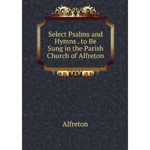   Hymns . to Be Sung in the Parish Church of Alfreton Alfreton Books