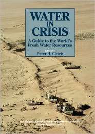 Water in Crisis A Guide to the Worlds Fresh Water Resources 