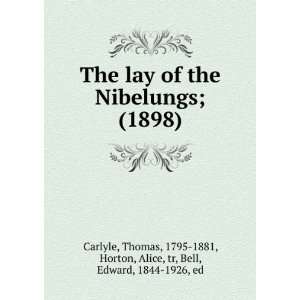 The lay of the Nibelungs; (1898) Alice, tr, Bell, Edward, 1844 1926 