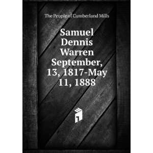  Samuel Dennis Warren September, 13, 1817 May 11, 1888 The 