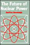 The Future Of Nuclear Power, (0860109879), Geoffrey Greenhalgh 