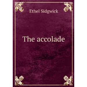  The accolade Ethel Sidgwick Books