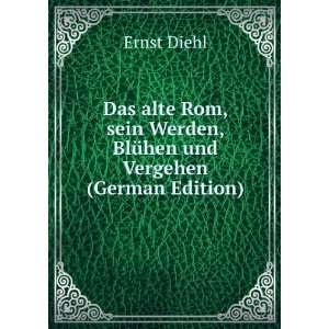   Werden, BlÃ¼hen und Vergehen (German Edition) Ernst Diehl Books
