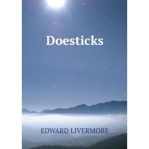  Doesticks EDWARD LIVERMORE Books