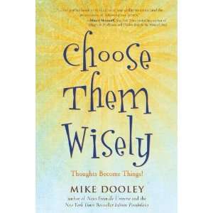   Dooley Choose Them Wisely Thoughts Become Things   N/A   Books