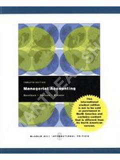 Managerial Accounting by Eric W. Noreen / 12th International Edition 