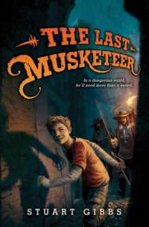   The Last Musketeer by Stuart Gibbs, HarperCollins 