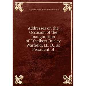  as President of Lafayette College (East Dudley Warfield Books