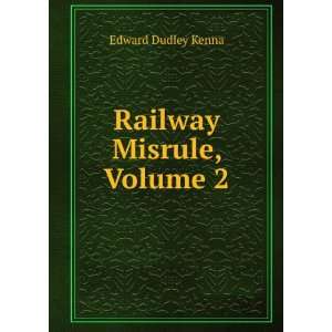  Railway Misrule, Volume 2 Edward Dudley Kenna Books