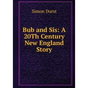  Bub and Sis A 20Th Century New England Story Simon Durst Books