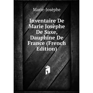  Inventaire De Marie JosÃ¨phe De Saxe, Dauphine De France 