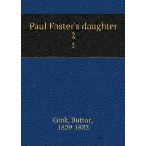  Paul Fosters daughter. 2 Dutton, 1829 1883 Cook Books