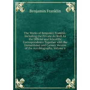   Version of the Autobiography, Volume 6 Benjamin Franklin Books