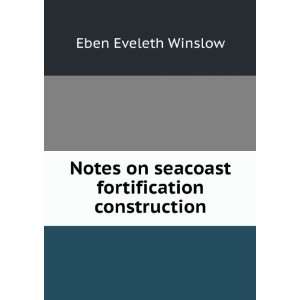   on seacoast fortification construction Eben Eveleth Winslow Books