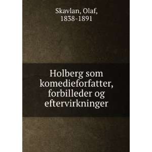   , forbilleder og eftervirkninger Olaf, 1838 1891 Skavlan Books