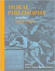 Moral Philosophy A Reader, (1603845038), Louis P. (Editor) Pojman 