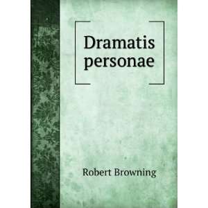  Dramatis personae Robert Browning Books