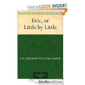 Eric, or Little by Little F. W. (Frederic William) Farrar  