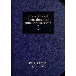   Roma durante i primi cinque secoli. 3 Ettore, 1856 1939 Pais Books