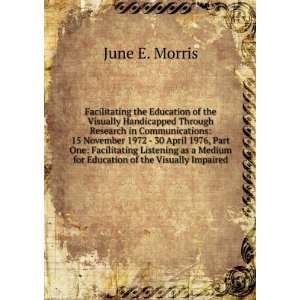   Medium for Education of the Visually Impaired June E. Morris Books