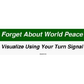 Forget About World Peace Visualize Using Your Turn Signal Large Bumper 
