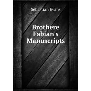 Brothere Fabians Manuscripts Sebastian Evans  Books