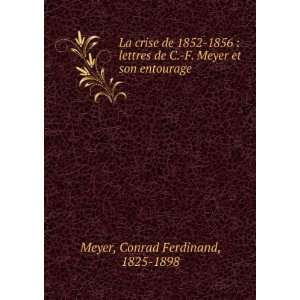   de C. F. Meyer et son entourage Conrad Ferdinand, 1825 1898 Meyer