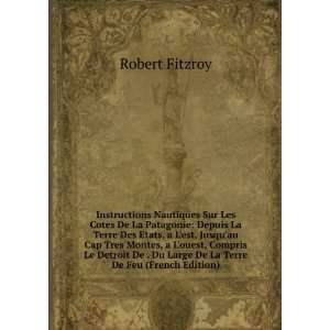   Du Large De La Terre De Feu (French Edition) Robert Fitzroy Books