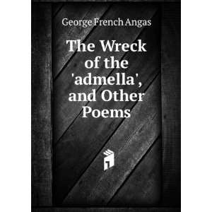   Wreck of the admella, and Other Poems George French Angas Books
