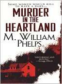   Murder in the Heartland by M. William Phelps 