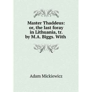   ; or, The last foray in Lithuania Adam Mickiewicz  Books