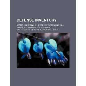  Defense inventory better reporting on spare parts spending 