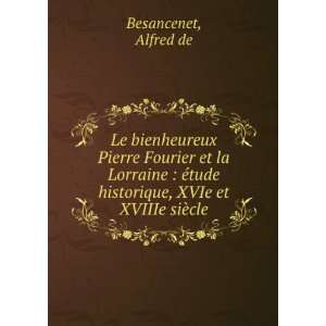  Le bienheureux Pierre Fourier et la Lorraine  Ã©tude 
