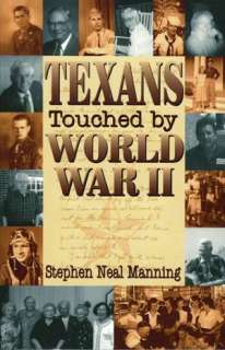   Texans Touched by World War II by Stephen Neal 