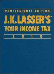 Lassers Your Income Tax 2010 (J.K. Lasser Series), (0470445491 