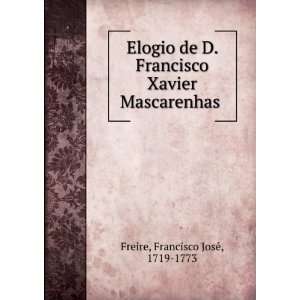   Xavier Mascarenhas . Francisco JoseÌ, 1719 1773 Freire Books