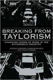 Breaking from Taylorism Changing Forms of Work in the Automobile 