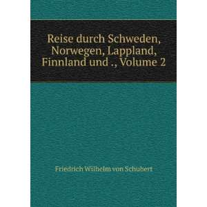   , Finnland und ., Volume 2 Friedrich Wilhelm von Schubert Books
