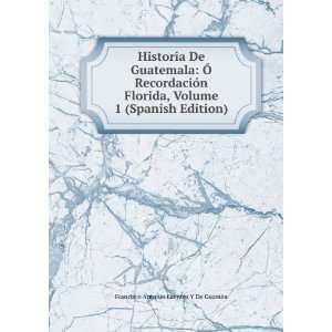   Spanish Edition) Francisco Antonio Fuentes Y De GuzmÃ¡n Books