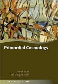 Primordial Cosmology, (019920991X), Patrick Peter, Textbooks   Barnes 