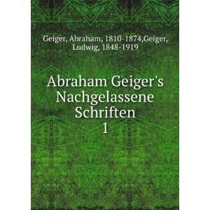   Abraham, 1810 1874,Geiger, Ludwig, 1848 1919 Geiger Books