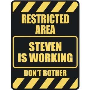   RESTRICTED AREA STEVEN IS WORKING  PARKING SIGN