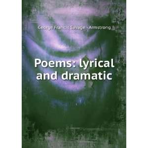   Poems lyrical and dramatic George Francis Savage   Armstrong Books