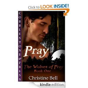 Pray [The Wolves of Pray Book One] Christine Bell  