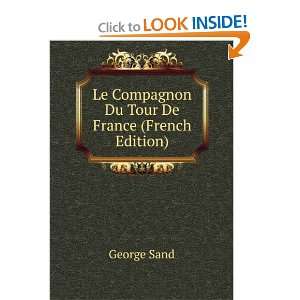    Le Compagnon Du Tour De France (French Edition) George Sand Books
