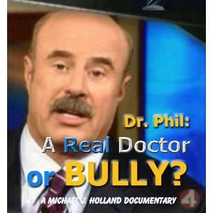  Dr. Phil A Real Doctor or Bully? DVD 