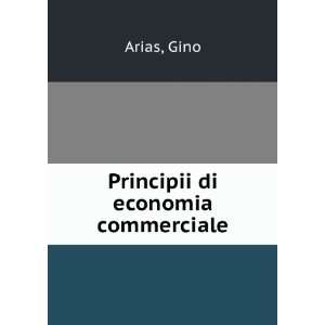  Principii di economia commerciale Gino Arias Books